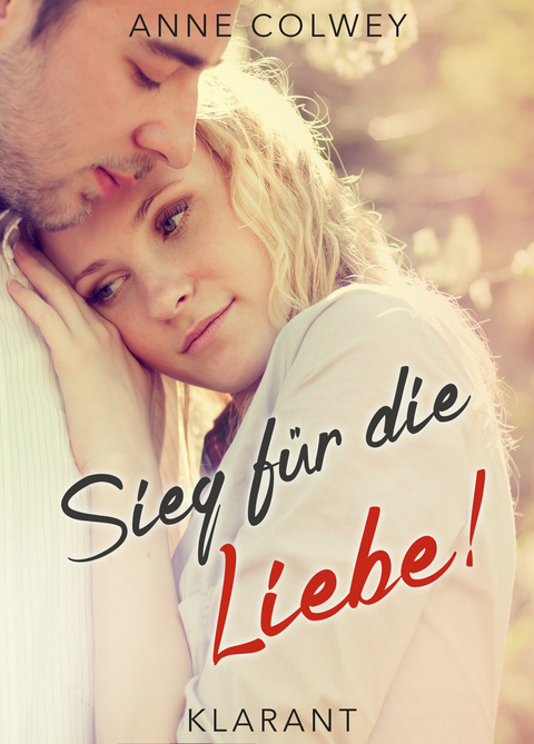 Sieg für die Liebe! Roman -  Anne Colwey