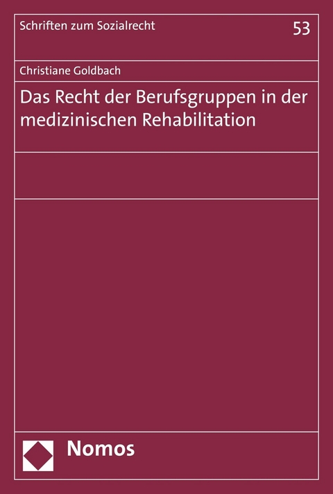 Das Recht der Berufsgruppen in der medizinischen Rehabilitation - Christiane Goldbach