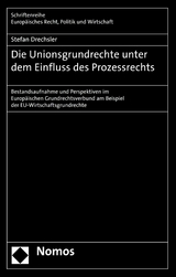 Die Unionsgrundrechte unter dem Einfluss des Prozessrechts - Stefan Drechsler