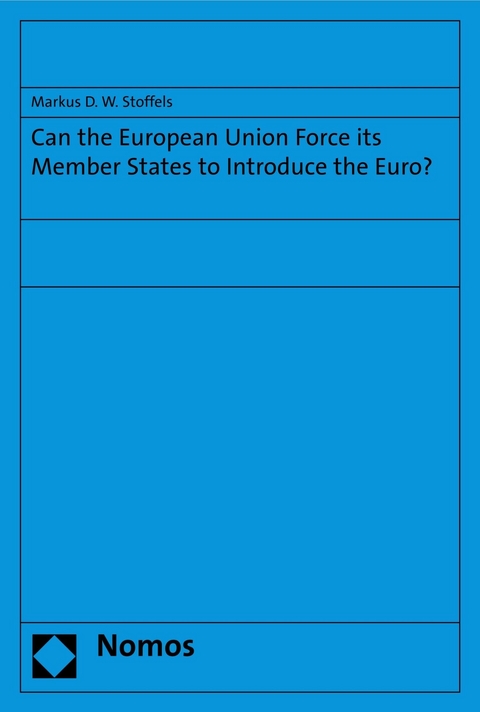 Can the European Union Force its Member States to Introduce the Euro? - Markus D.W. Stoffels