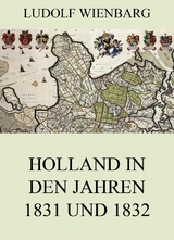 Holland in den Jahren 1831 und 1832 - Ludolf Wienbarg