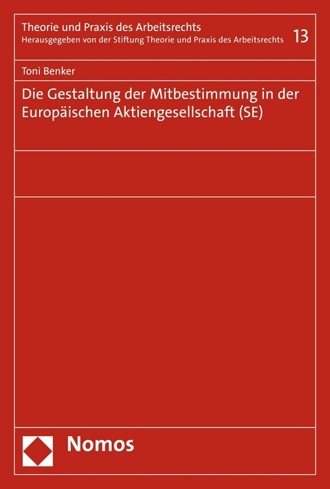 Die Gestaltung der Mitbestimmung in der Europäischen Aktiengesellschaft (SE) - Toni Benker