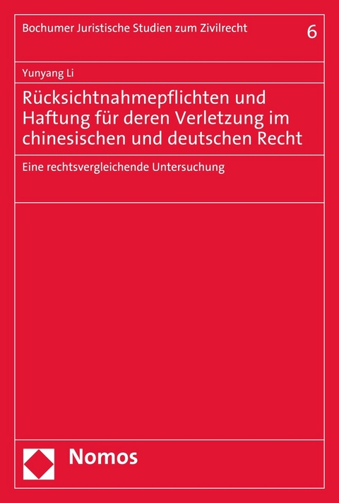 Rücksichtnahmepflichten und Haftung für deren Verletzung im chinesischen und deutschen Recht - Yunyang Li