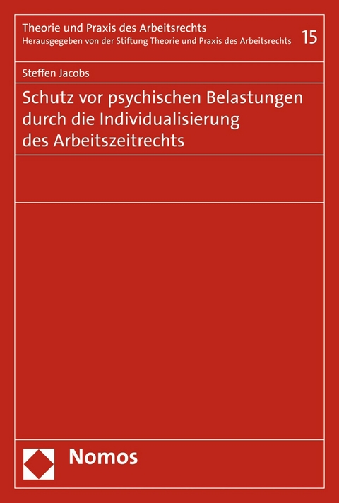 Schutz vor psychischen Belastungen durch die Individualisierung des Arbeitszeitrechts - Steffen Jacobs