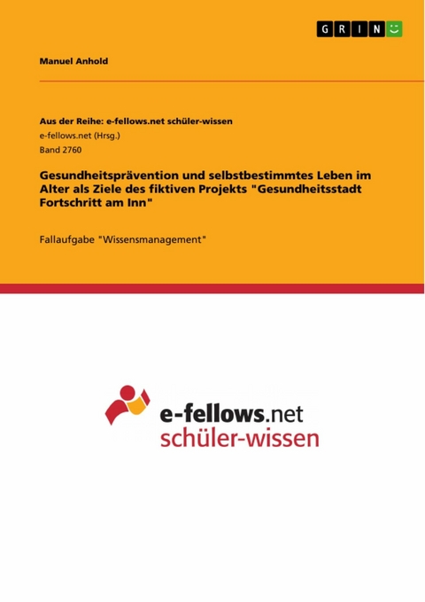 Gesundheitsprävention und selbstbestimmtes Leben im Alter als Ziele des fiktiven Projekts "Gesundheitsstadt Fortschritt am Inn" - Manuel Anhold