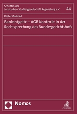 Bankentgelte - AGB-Kontrolle in der Rechtsprechung des Bundesgerichtshofs - Dieter Maihold