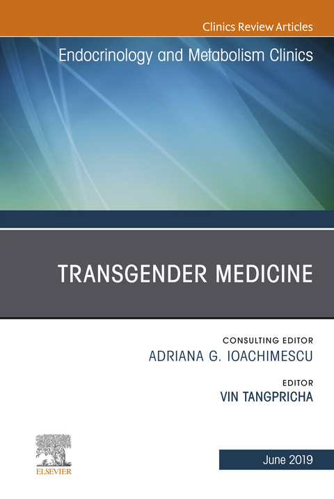 Transgender Medicine, An Issue of Endocrinology and Metabolism Clinics of North America -  Vin Tangpricha