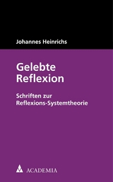 Gelebte Reflexion - Johannes Heinrichs