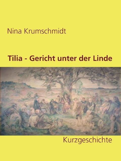 Tilia - Gericht unter der Linde - Nina Krumschmidt