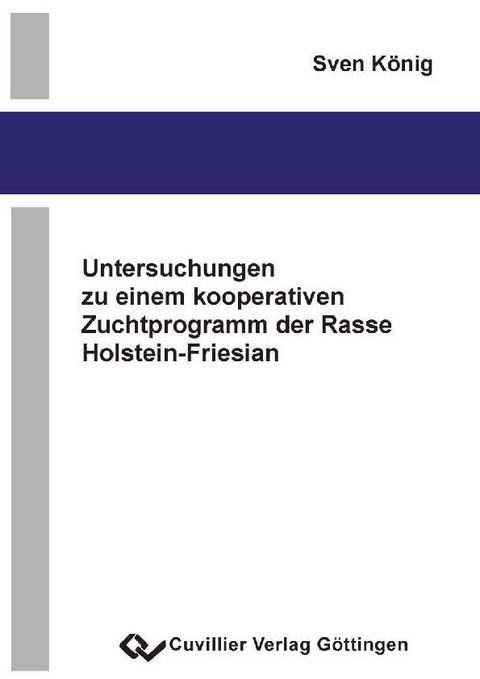 Untersuchungen zu einem kooperativen Zuchtprogramm der Rasse Holstein-Friesian -  Sven K&  #xF6;  nig