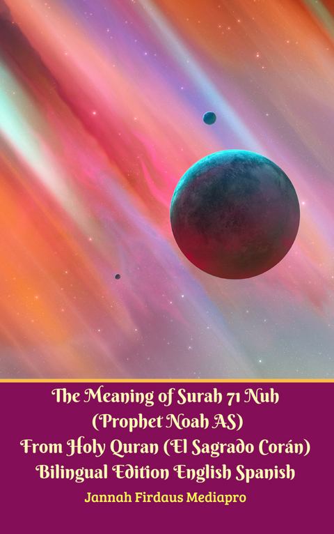 The Meaning of Surah 71 Nuh (Prophet Noah AS) From Holy Quran (El Sagrado Coran) Bilingual Edition English Spanish -  Jannah Firdaus Mediapro