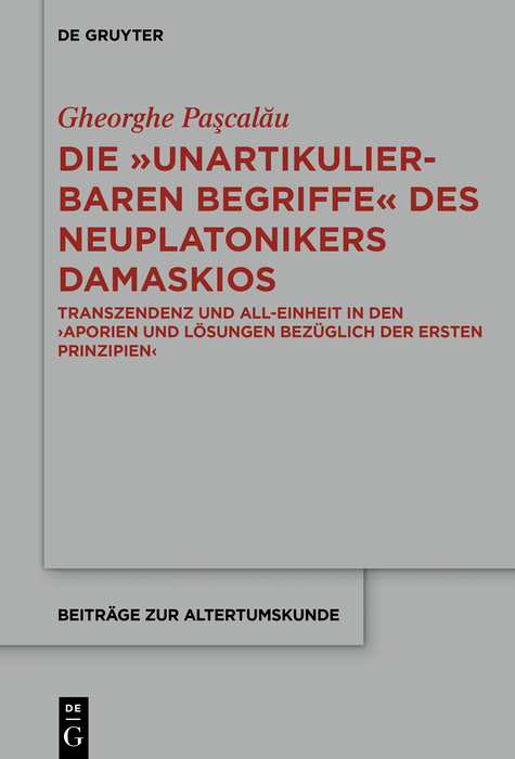 Die "unartikulierbaren Begriffe" des Neuplatonikers Damaskios - Gheorge Paşcalău