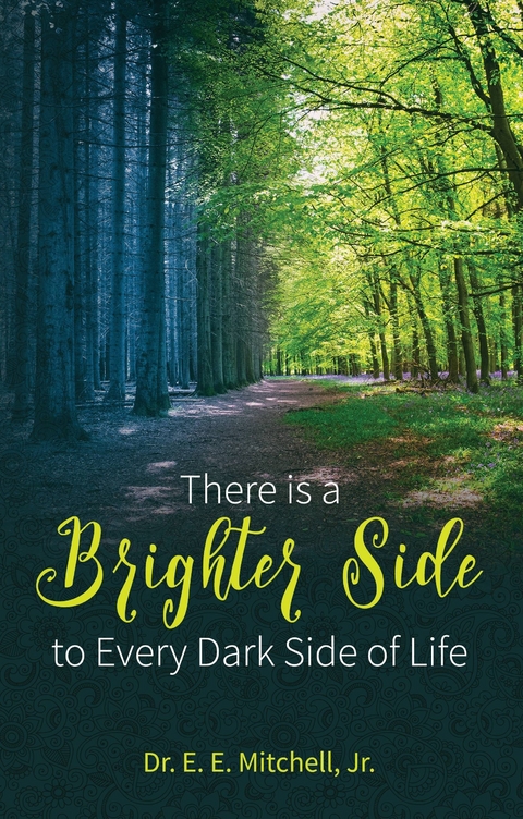 There Is a Brighter Side to Every Dark Side of Life -  Dr. E. E. Mitchell Jr.