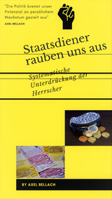 Staatsdiener rauben uns aus - Axel Bellach