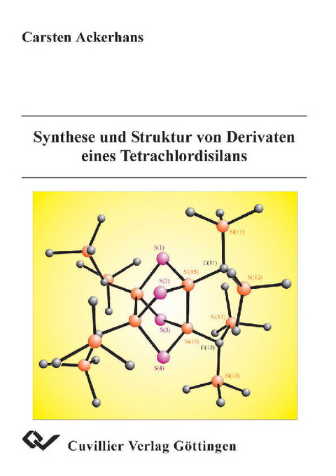 Synthese und Struktur von Derivaten eines Tetrachlordisilans -  Carsten Ackerhans