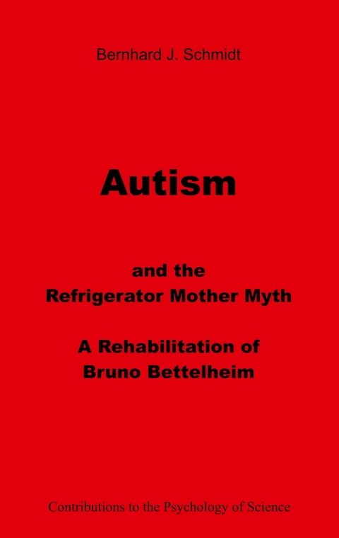 Autism and the Refrigerator Mother Myth -  Bernhard J. Schmidt