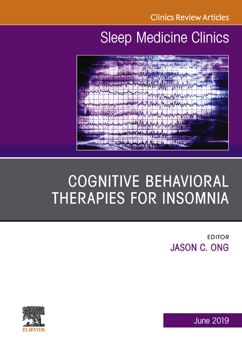 Cognitive-Behavioral Therapies for Insomnia, An Issue of Sleep Medicine Clinics -  Jason C. Ong