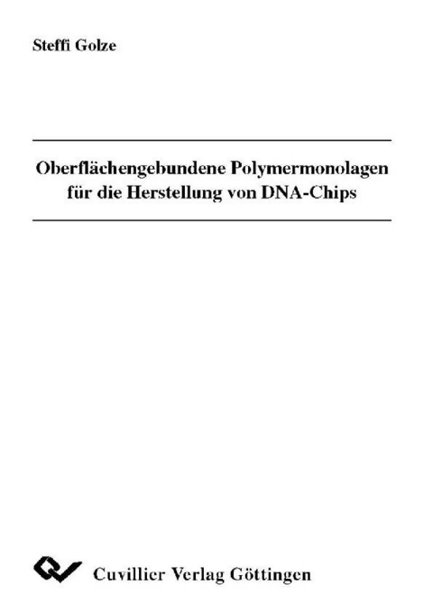 Oberfl&#xE4;chengebundene Polymermonolagen f&#xFC;r die Herstellung von DNA-Chips -  Steffi Golze