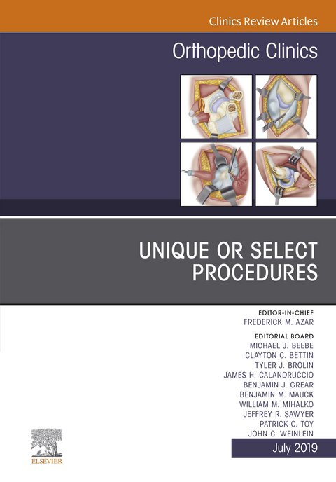 Unique or Select Procedures, An Issue of Orthopedic Clinics -  Frederick M. Azar