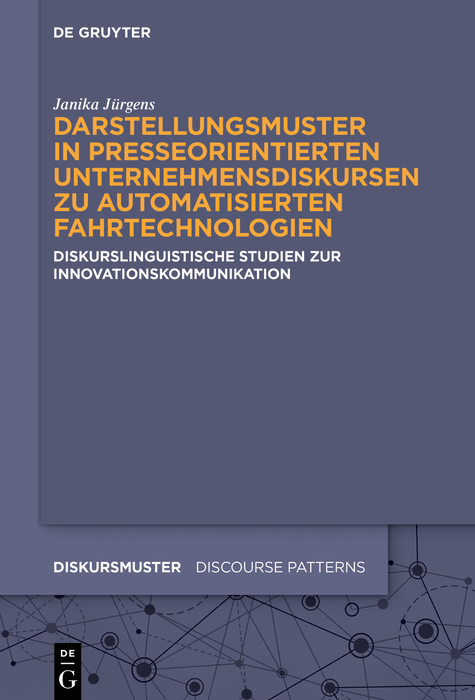 Darstellungsmuster in presseorientierten Unternehmensdiskursen zu automatisierten Fahrtechnologien - Janika Jürgens