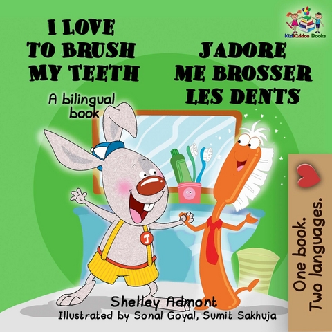 I Love to Brush My Teeth J'adore me brosser les dents - Shelley Admont