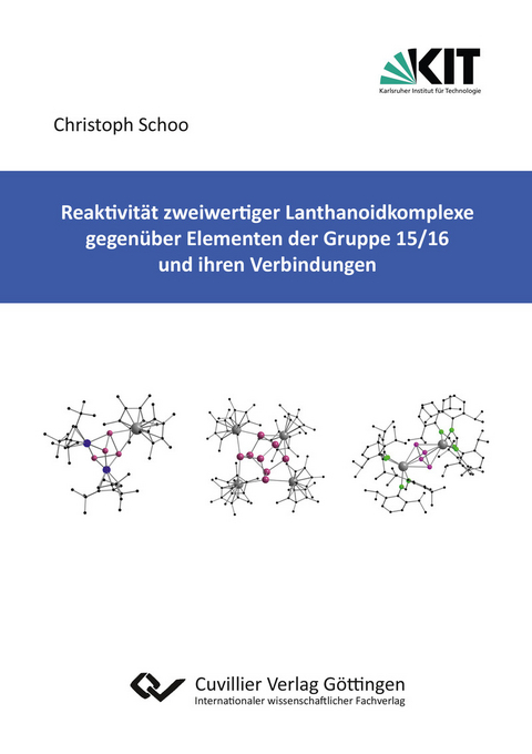 Reaktivit&#xE4;t zweiwertiger Lanthanoidkomplexe gegen&#xFC;ber Elementen der Gruppe 15/16 und ihren Verbindungen -  Christoph Schoo