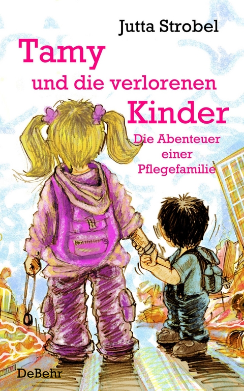 Tamy und die verlorenen Kinder - Die Abenteuer einer Pflegefamilie -  Jutta Strobel