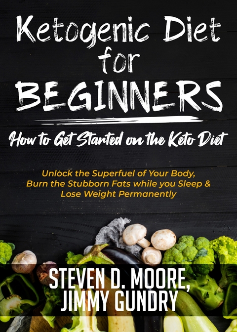 Ketogenic Diet for Beginners - How to Get Started on the Keto Diet -  Jimmy Gundry