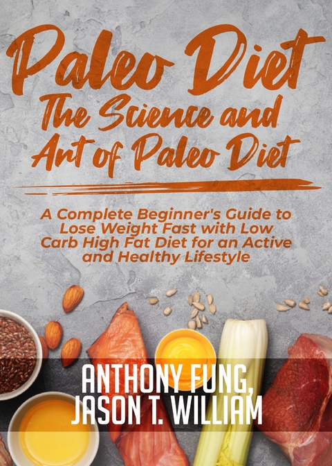 Paleo Diet - The Science and Art of Paleo Diet -  Jason T. William