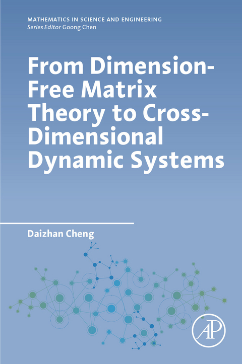 From Dimension-Free Matrix Theory to Cross-Dimensional Dynamic Systems -  Daizhan Cheng