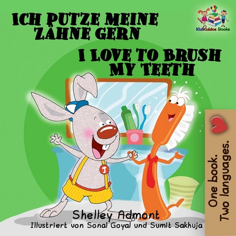 Ich putze meine Zähne gern I Love to Brush My Teeth - Shelley Admont