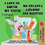 I Love to Brush My Teeth Me encanta lavarme los dientes - Shelley Admont, KidKiddos Books