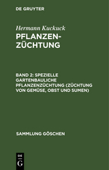 Spezielle gartenbauliche Pflanzenzüchtung (Züchtung von Gemüse, Obst und Sumen) - Hermann Kuckuck