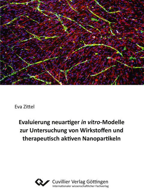 Evaluierung neuartiger in vitro-Modelle zur Untersuchung von Wirkstoffen und therapeutisch aktiven Nanopartikeln -  Eva Zittel