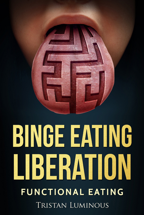 Binge Eating Liberation -  Tristan Luminous