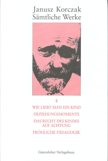 Wie liebt man ein Kind. Erziehungsmomente. Das Recht des Kindes auf Achtung. Fröhliche Pädagogik. -  Janusz Korczak