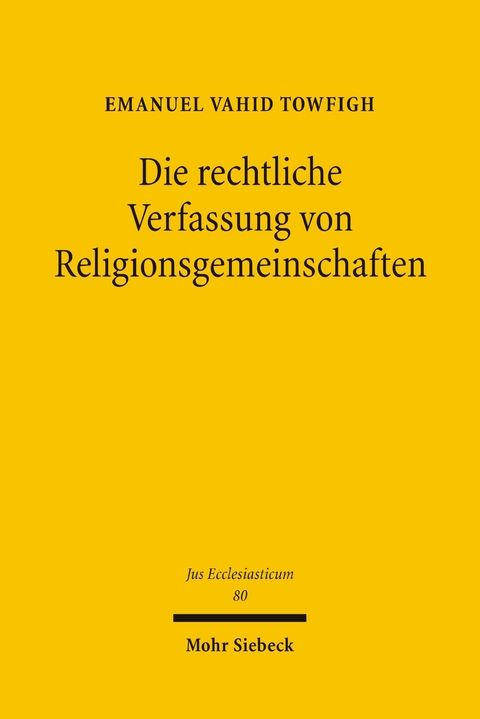 Die rechtliche Verfassung von Religionsgemeinschaften -  Emanuel V. Towfigh