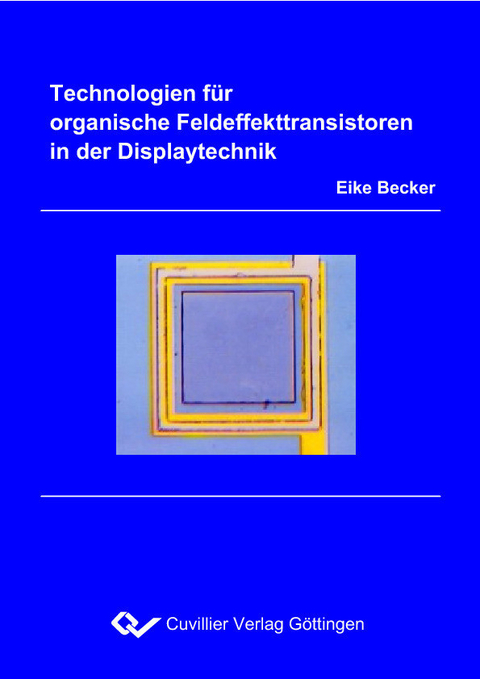 Technologien f&#xFC;r organische Feldeffekttransistoren in der Displaytechnik -  Eike Becker