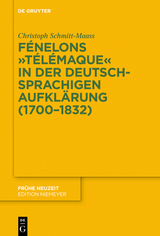 Fénelons "Télémaque" in der deutschsprachigen Aufklärung (1700-1832) - Christoph Schmitt-Maass