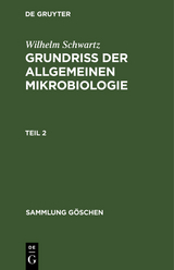 Wilhelm Schwartz: Grundriß der Allgemeinen Mikrobiologie. Teil 2 - Wilhelm Schwartz