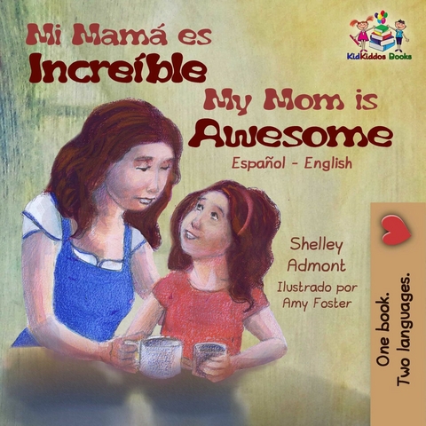 Mi mamá es incredible My Mom is Awesome - Shelley Admont, KidKiddos Books