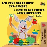 Ich esse gerne Obst und Gemüse I Love to Eat Fruits and Vegetables - Shelley Admont