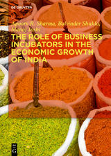 The Role of Business Incubators in the Economic Growth of India - Apoorv R. Sharma, Balvinder Shukla, Manoj Joshi