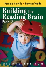 Building the Reading Brain, PreK-3 - Nevills, Pamela A.; Wolfe, Patricia A.