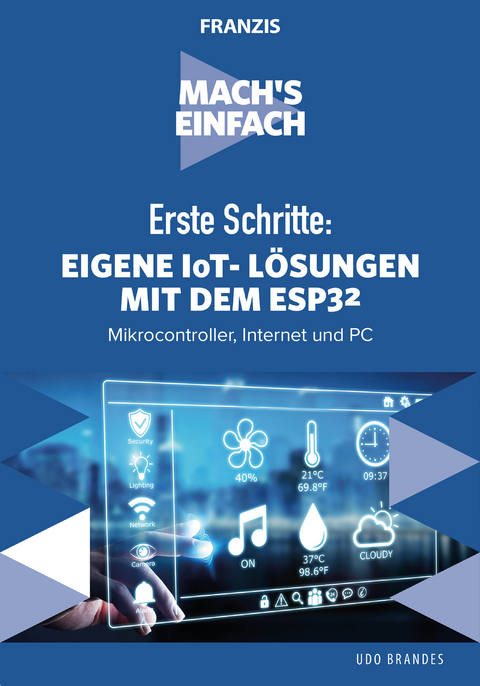 Erste Schritte: Eigene IoT-Lösungen mit dem ESP32 - Udo Brandes