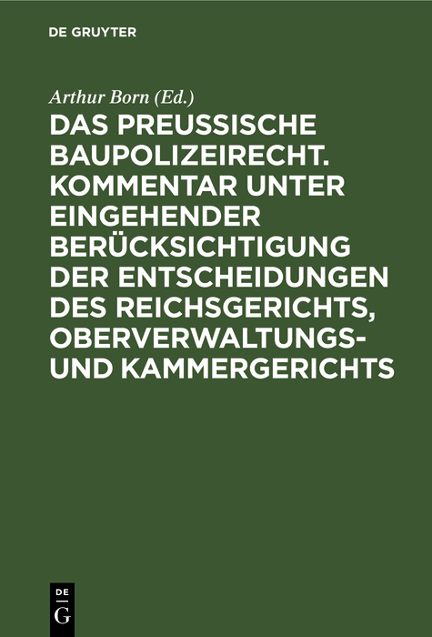 Das preussische Baupolizeirecht. Kommentar unter eingehender Berücksichtigung der Entscheidungen des Reichsgerichts, Oberverwaltungs- und Kammergerichts - 