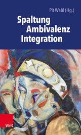 Spaltung - Ambivalenz - Integration - 