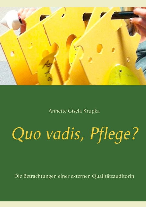 Quo vadis, Pflege? -  Annette Gisela Krupka