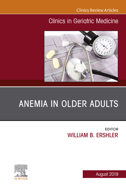 Anemia in Older Adults, An Issue of Clinics in Geriatric Medicine - 