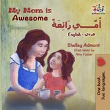 My Mom is Awesome (English Arabic Bilingual Book) - Shelley Admont